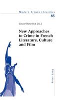 New Approaches to Crime in French Literature, Culture and Film