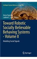 Toward Robotic Socially Believable Behaving Systems - Volume II