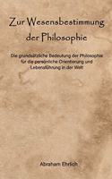 Zur Wesensbestimmung der Philosophie: Die grundsätzliche Bedeutung der Philosophie für die persönliche Orientierung und Lebensführung in der Welt