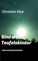 Sind wir Teufelskinder: helle und dunkle Gedichte