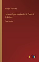 Lettres et Opuscules inédits du Comte J. de Maistre