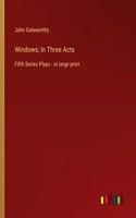 Windows; In Three Acts: Fifth Series Plays - in large print