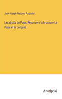 Les droits du Pape; Réponse à la brochure Le Pape et le congrès