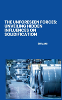Unforeseen Forces: Unveiling Hidden Influences on Solidification