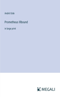 Prometheus Illbound: in large print