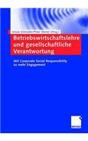 Betriebswirtschaftslehre Und Gesellschaftliche Verantwortung: Mit Corporate Social Responsibility Zu Mehr Engagement