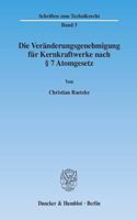 Die Veranderungsgenehmigung Fur Kernkraftwerke Nach 7 Atomgesetz