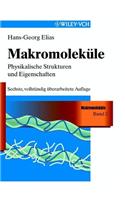 Makromolekule: Physikalische Struktur & Eigenschaften - Sechste, vollstandig uberarbeitete Auflage (ELIAS Makromolekule)