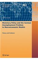 Monetary Policy and the German Unemployment Problem in Macroeconomic Models