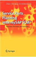 Service Parts Planning with MySAP SCM: Processes, Structures, and Functions