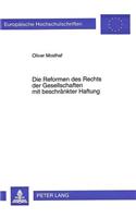 Die Reformen des Rechts der Gesellschaften mit beschraenkter Haftung: Entwuerfe, Stellungnahmen Und Diskussionen Vom Referentenentwurf 1969 Bis Zur Gmbh-Novelle 1980