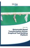 Metamodel-Based Transformation-Driven Graphical Tool Building Platform