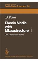 Elastic Media with Microstructure I: One-Dimensional Models