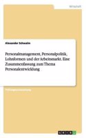 Personalmanagement, Personalpolitik, Lohnformen Und Der Arbeitsmarkt. Eine Zusammenfassung Zum Thema Personalentwicklung