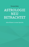 Astrologie neu betrachtet: Altes Wissen in neuer Sprache