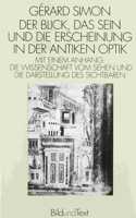 Blick, Das Sein Und Die Erscheinung in Der Antiken Optik: Anhang: Die Wissenschaft Vom Sehen Und Die Darstellung Des Sichtbaren. Der Blick Der Antiken Optik