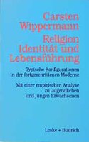 Religion, Identitat Und Lebensfuhrung: Typische Konfigurationen in Der Fortgeschrittenen Moderne. Mit Einer Empirischen Analyse Von Jugendlichen Und Jungen Erwachsenen