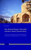 Das Bauwerk Kach-E Chorschid in Kalat-E Naderi (Nordost-Iran): Eine Studie Zur Baugeschichte Und Die Beweisfuhrung Seiner Ursprunglichen Nutzungsbestimmung ALS Ein Mausoleum(German)