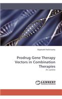 Prodrug Gene Therapy Vectors in Combination Therapies
