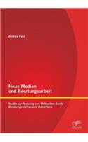 Neue Medien und Beratungsarbeit: Studie zur Nutzung von Webseiten durch Beratungsstellen und Betroffene