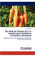 The Role of Vitamin B12 in Amelioration Radiation Protection Standards
