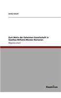 Zum Motiv der Geheimen Gesellschaft in Goethes Wilhelm-Meister-Romanen