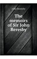 The Memoirs of Sir John Reresby