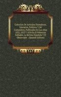 Coleccion De Articulos Dramaticos, Literarios, Politicos Y De Costumbres, Publicados En Los Anos 1832, 1833 Y 1834 En El Pobrecito Zablador, La Revista Espanola Y El Observador . (Spanish Edition)