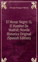 El Monje Negro: O, El Hambre De Madrid; Novela Historica Original (Spanish Edition)