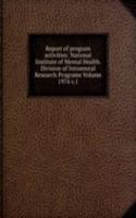 Report of program activities: National Institute of Mental Health. Division of Intramural Research Programs Volume 1974 v.1