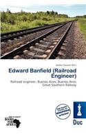 Edward Banfield (Railroad Engineer): (English)