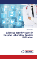 Evidence Based Practice in Hospital Laboratory Services Utilization