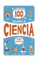 STEM DIVERTIDO - MIS PRIMERAS 100 PALABRAS DE CIENCIA
