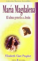 Maria Magdalena: El Alma Gemela De Jesus/the Soul Mate of Jesus