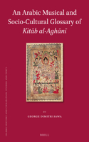 An Arabic Musical and Socio-Cultural Glossary of Kitāb al-Aghānī: (110 Islamic History and Civilization)