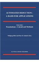 Automated Deduction - A Basis for Applications Volume I Foundations - Calculi and Methods Volume II Systems and Implementation Techniques Volume III Applications