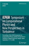 Iutam Symposium on Computational Physics and New Perspectives in Turbulence: Proceedings of the Iutam Symposium on Computational Physics and New Perspectives in Turbulence, Nagoya University, Nagoya, Japan, September, 11-14, 