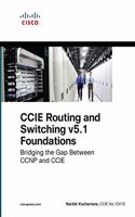 CCIE Routing and Switching V5.1 Foundations: Bridging the Gap Between CCNP and CCIE