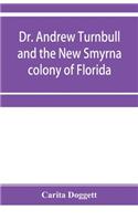 Dr. Andrew Turnbull and the New Smyrna colony of Florida