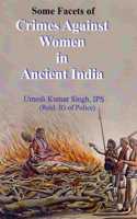 Some Facets of Crimes Against Women in Ancient India