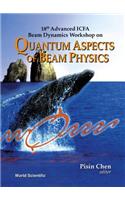 Quantum Aspects Of Beam Physics - 18th Advanced Icfa Beam Dynamics Workshop