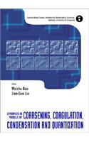 Dynamics In Models Of Coarsening, Coagulation, Condensation And Quantization