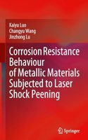 Corrosion Resistance Behaviour of Metallic Materials Subjected to Laser Shock Peening