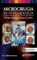 Microcirugia en Oftalmologia: Principios Basicos en Cirugia de Catarata: Principios Basicos En Cirugia De Catarata / Basic Principles in Cataract Surgery