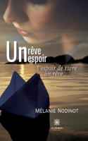 rêve, un espoir: L'espoir de vivre un rêve...