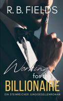 Working for the Billionaire: Ein Steinreicher Junggesellenroman (Buch 3)(3 Steinreiche Junggesellen)