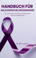 Handbuch Für Bauchspeicheldrüsenkrebs: Ein umfassender Leitfaden für neu diagnostizierte Patienten und Pflegekräfte(Chronic Care Guides)