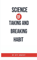 Science of Taking and Breaking Habit