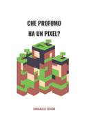 Che Profumo Ha Un Pixel?