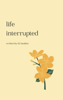 Life Interrupted